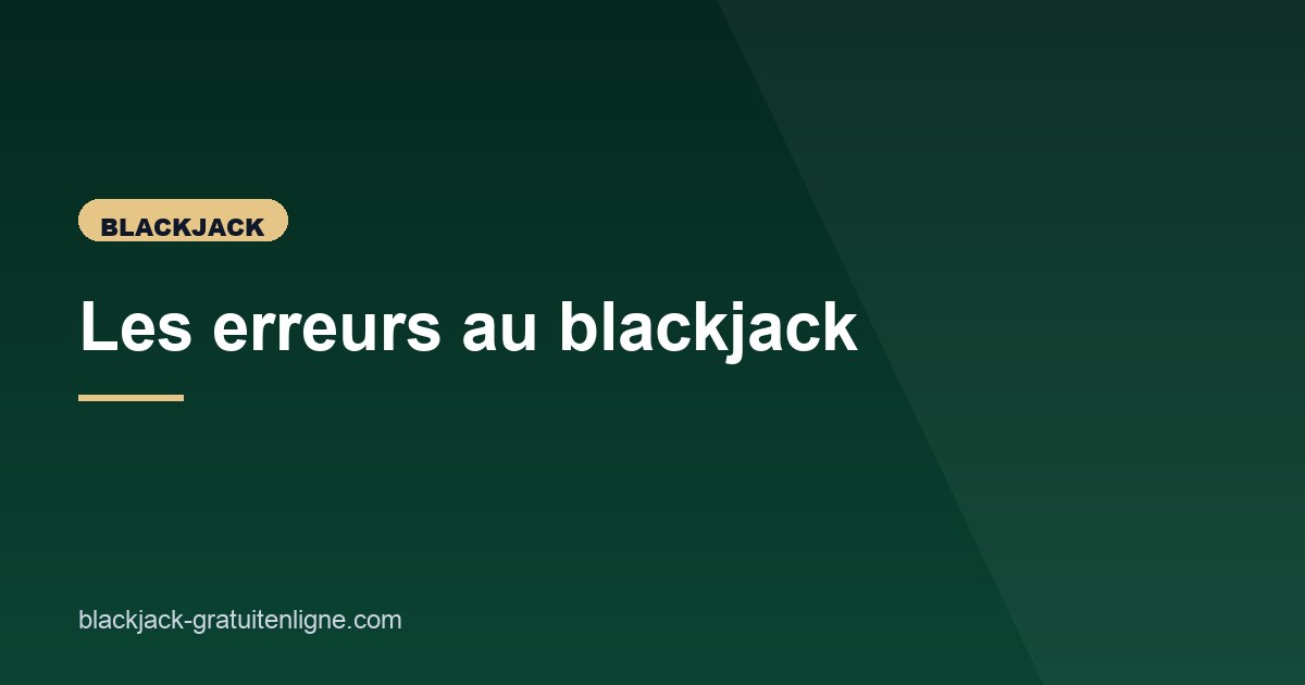 Illustration de l'article consacré aux erreurs au blackjack